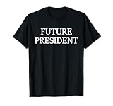 Future President T-Shirt | Kids Men Women Boys Girls T-Shirt