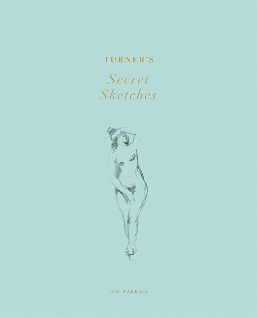Turner's Secret Sketches by Ian Warrell HARDBACK 9781849760850