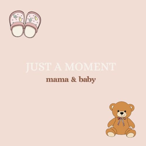 Just a moment – Livre de coloriage maternité & bébé: 82 pages apaisantes autour de la grossesse, du bébé et des instants précieux