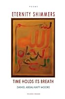 Eternity Shimmers / Time Holds its Breath / Poems 0578148102 Book Cover