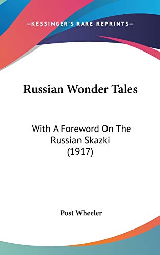 Russian Wonder Tales: With A Foreword On The Russian Skazki (1917)