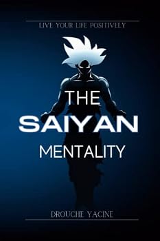 Paperback The Saiyan Mentality: live your life positively Book
