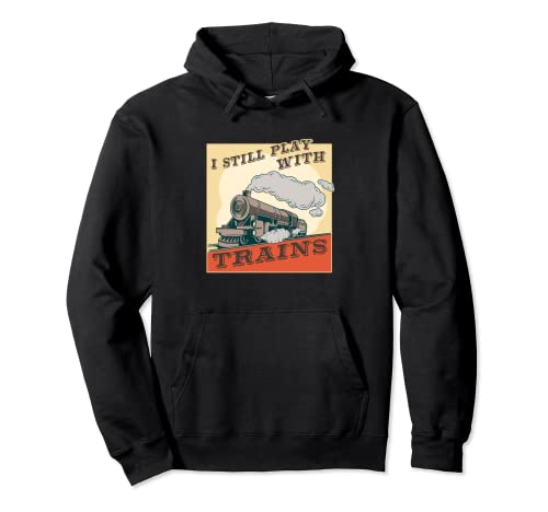 Train Locomotive & Model Railroad Play With Trains Pullover Hoodie