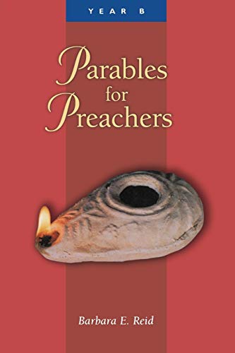 Parables for Preachers: The Gospel of Mark, Year B Parables for Preachers: The Gospel of Mark, Year B
