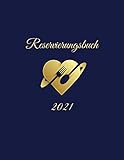 Reservierungsbuch 2021: Reservierungsbuch für Restaurants, Gastronomie, Cafés, Hotels und Pensionen.