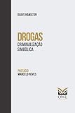 Drogas: Criminaliza&Atilde;&sect;&Atilde;&pound;o Simb&Atilde;&sup3;lica (Portuguese Edition)