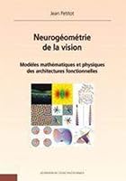 Neurogéomètrie de la vision: Modèles mathématiques et physiques des architectures fonctionnelles 2730215077 Book Cover