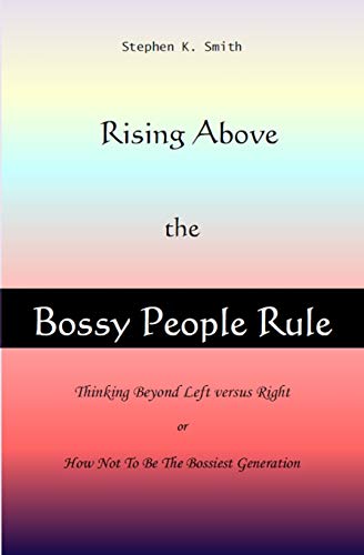 Rising Above The Bossy People Rule: Rising above the Bossy People Rule, or How Not to be The Bossiest Generation