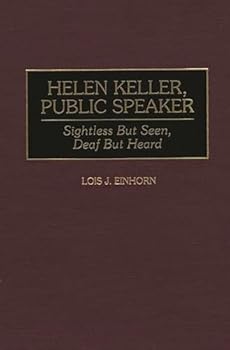 Hardcover Helen Keller, Public Speaker: Sightless But Seen, Deaf But Heard (Great American Orators) Book