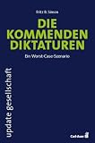 Die kommenden Diktaturen: Ein Worst-Case-Szenario (update gesellschaft)