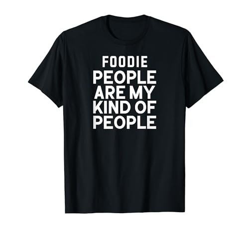 Funny Food Lover Foodie People Are My Kind of People Camiseta