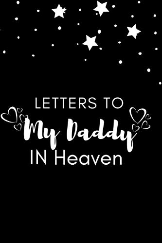 Letters To My Daddy In Heaven: A Diary For All The Things I Wish I Could Say, dad Loss Gift For Mom And Dad grief