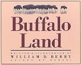 Buffalo Land:  The Untamed Wilderness of the High Plains Frontier