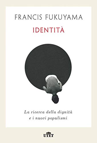 Identità. La ricerca della dignità e i nuovi populism