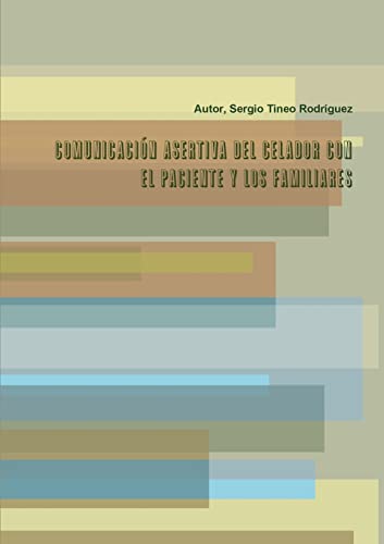 Comunicación asertiva del celador con el paciente y los familiares (Spanish Edition)