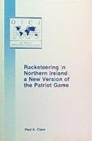 Racketeering in Northern Ireland: A New Version of the Patriot Game 0942511190 Book Cover