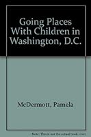 Going Places With Children in Washington, D.C. 0960899855 Book Cover