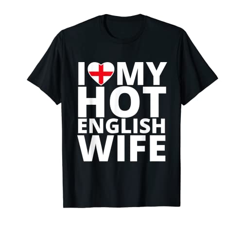 Amo a mi esposa inglesa caliente - Inglaterra divertida Camiseta