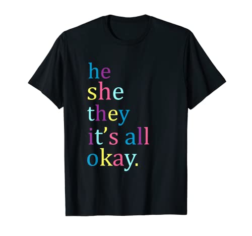 He She They It's All Okay Cute T-Shirt