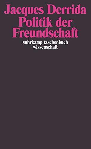 Politik der Freundschaft (suhrkamp taschenbuch wissenschaft) Politik der Freundschaft (suhrkamp taschenbuch wissenschaft)