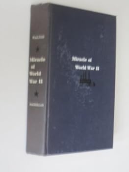 Hardcover Miracle of World War II How American Industry Made Victory Possible [Unknown] Book