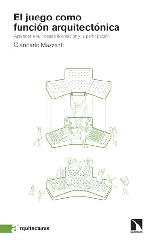 El juego como función arquitectónica: Aprender a vivir desde la creación y la participación (Spanish Edition)