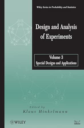 Design and Analysis of Experiments, Volume 3: Special Designs and Applications: 810 (Wiley Series in Probability and Statistics)  book cover