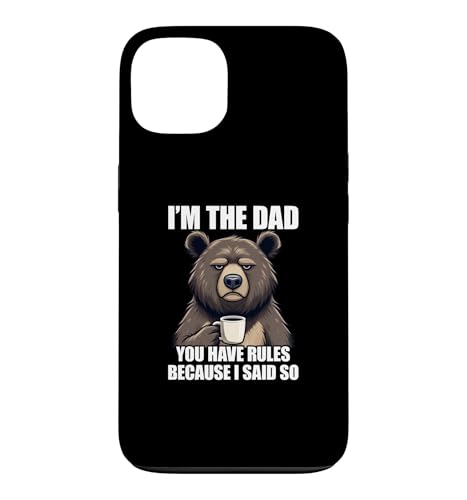 I'm The Dad You Have Rules Because I Said So �X�}�z�P�[�X iPhone 13 �p