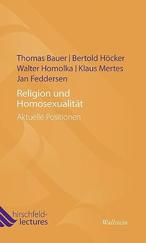 Religion und Homosexualität: Aktuelle Positionen (Hirschfeld-Lectures)