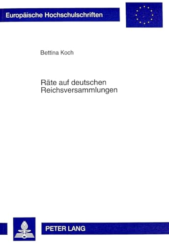 Preisvergleich Produktbild Räte auf deutschen Reichsversammlungen: Zur Entwicklung der politischen Funktionselite im 15. Jahrhundert: Zur Entwicklung der politischen ... Histoire et sciences auxiliaires, Band 832)