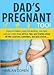 Dad's Pregnant Too: Expectant fathers, expectant mothers, new dads and new moms share advice, tips and stories about all the surprises, questions and joys ahead... by Harlan Cohen