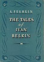 The Tales of Ivan Pushkin : The Tales of the Late Ivan Petrovich Belkin : Classics of Russian Literature B002RJLM0E Book Cover