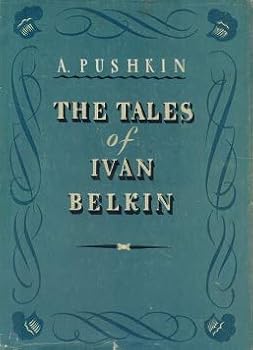 The Tales of Ivan Pushkin : The Tales of the Late Ivan Petrovich Belkin : Classics of Russian Literature