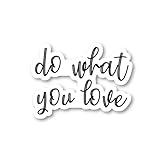 Do What You Love Sticker Inspirational Quotes Stickers - 3 Pack - Set of 2.5, 3 and 4 Inch Vinyl Laptop Stickers - for Laptop, Phone, Water Bottle, Car & More Decal (3 Pack) S214616-3Pack