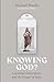 Knowing God?: Consumer Christianity and the Gospel of Jesus