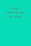 Easily Distracted by Cats: Small/Medium Lined A5 Notebook (6' x 9') - 120 Pages Cute Birthday or...