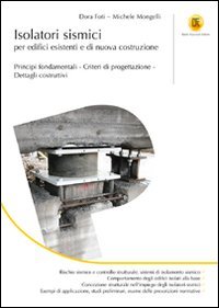  Isolatori sismici per edifici esistenti e di nuova costruzione. Principi fondamentali, criteri di progettazione, dettagli costruttivi