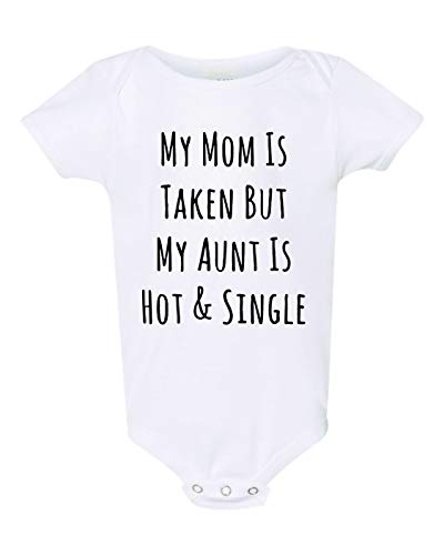 My Mom is Taken But My Aunt is Hot and Single Funny Baby Bodysuit Breastfeeding Baby Shirt Baby Clothes Unisex Baby