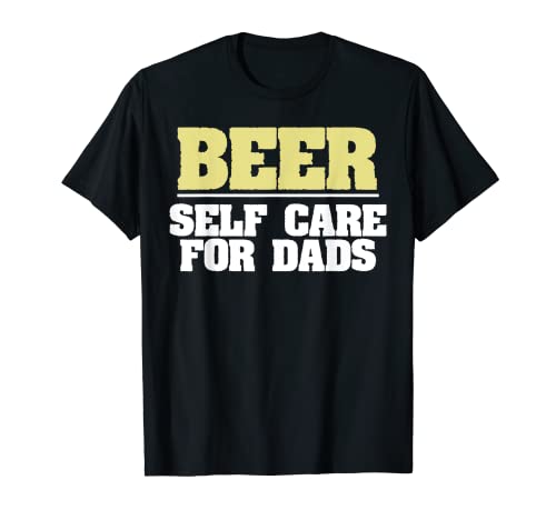 Beer: Care for Yourself! Funny Dads Fathers Day Camiseta