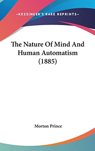 The Nature Of Mind And Human Automatism (1885)