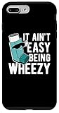 iPhone 7 Plus/8 Plus It Ain t Easy Being Wheezy Funny Asthma Case