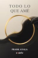 Todo lo que amé (Spanish Edition) 166641221X Book Cover