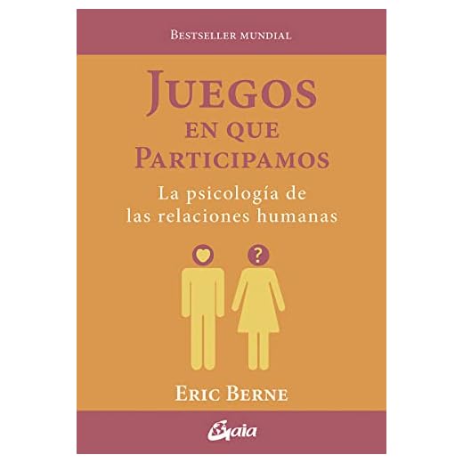 Juegos en que participamos: La psicología de las relaciones humanas (Psicoemoción)
