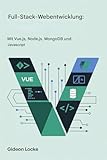 Full-Stack-Webentwicklung: INmit Vue.js, Node.js, MongoDB und JavaScript