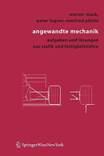 Angewandte Mechanik: Aufgaben und Lösungen aus Statik und Festigkeitslehre (German Edition): Aufgab