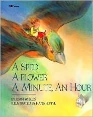 Paperback A Seed a Flower a Minute, an Hour Book