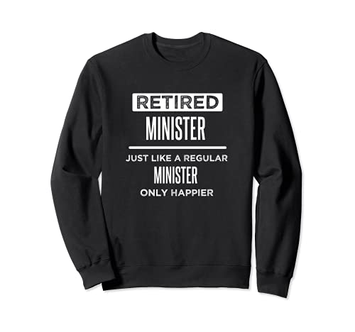 Retired Minister Pastor Funny Saying Retirement Sweatshirt, Black