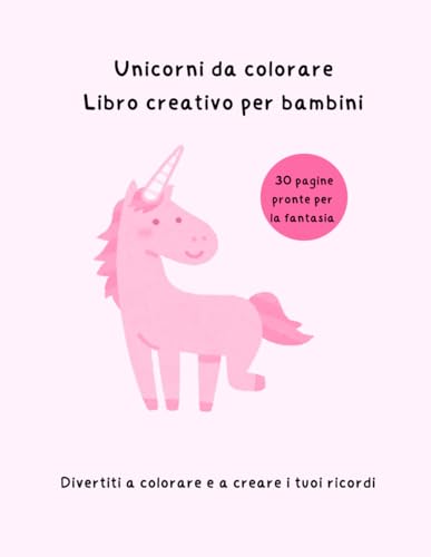 Benvenuta nel mondo degli unicorni da colorare: Labirinti, giochi e disegni per tutti i piccoli amanti della fantasia