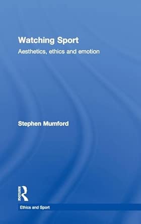 Watching Sport: Aesthetics, Ethics and Emotion book cover