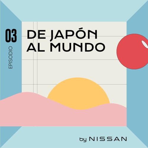 03. De Jap&oacute;n al mundo